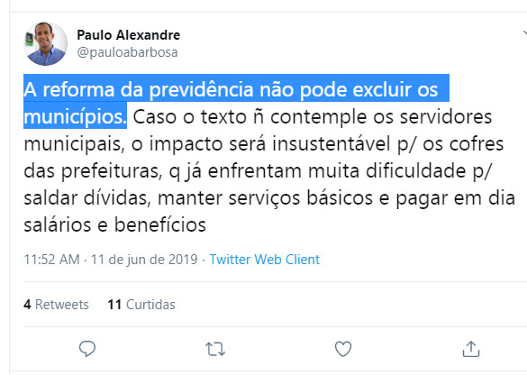 Twitter do Paulo Alexandre: "A reforma da previdência não pode excluir os municípios. Caso o texto ñ contemple os servidores municipais, o impacto será insustentável p/ os cofres das prefeituras (...)"