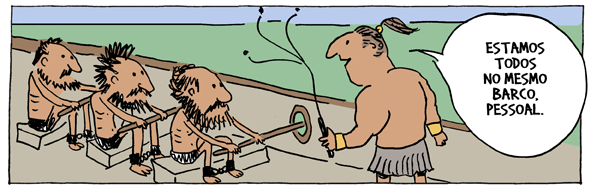 Charge do André Dahmer onde um homem com chicote na mão falando para 3 outros escravos que remam: "Estamos todos no mesmo barco. Pessoal"