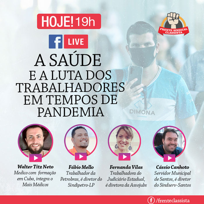 HOJE (29/04), 19H, TEM LIVE DA FRENTE SINDICAL Entraremos #AoVivo hoje (29/04), a partir das 19 horas, para discutir os efeitos da Covid-19 sobre a classe trabalhadora. Para isso, convidamos ao debate o médico Walter Titz Neto, formado em medicina em Cuba e integrante do programa Mais Médico; a trabalhadora do Judiciário Estadual, e diretora da Assojubs, Fernanda Vilas; o petroleiro e diretor do Sindipetro-LP, Fábio Mello; e o servidor municipal de Santos, e diretor do Sindserv-Santos, Cássio Canhoto. A live acontecerá em nossa página: https://www.facebook.com/frenteclassista Curta e compartilhe!