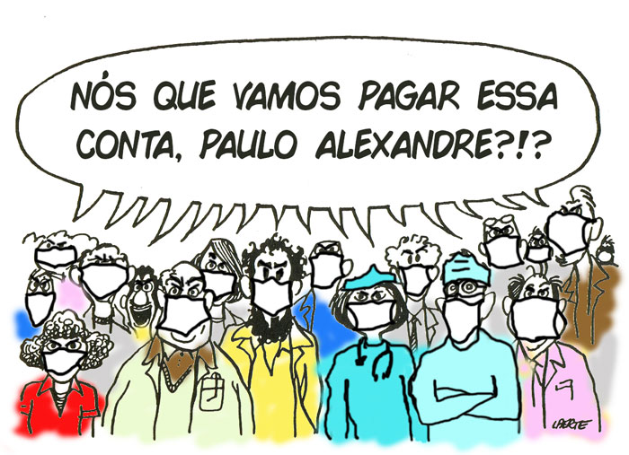 Charge do Laerte adaptada: trabalhadores com máscaras perguntam juntos "Nós que vamos pagar essa conta, Paulo Alexandre?"